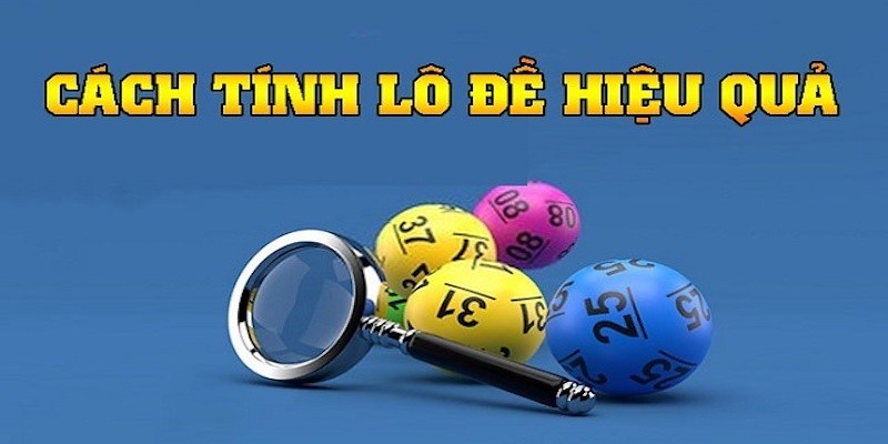 Giải Mã Phương Pháp Tính Lô Chuẩn Đánh Hàng Ngày Là Gì? 4 Bí quyết thành công với phương pháp tính lô chuẩn